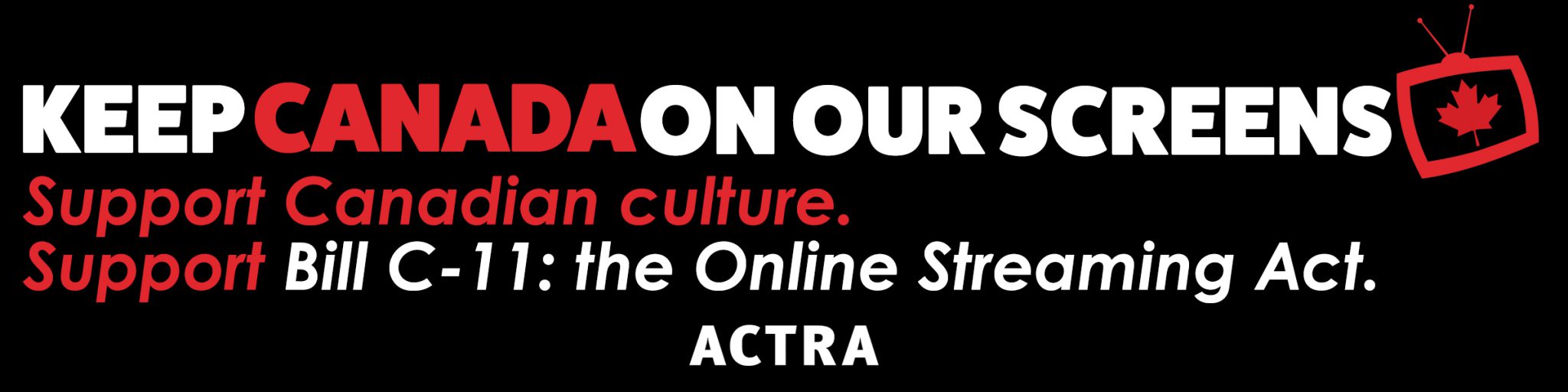 Bill C11 Must Be Passed Urgently ACTRA National